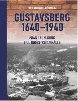 Gustavsberg 1640&ndash;1940 : fr&aring;n tegelbruk till industrisamh&auml;lle