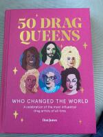 50 drag queens who changed the world - a celebration of the most influential drag artists of all time