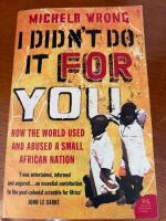 I didn't do it for you - how the world betrayed a small African nation