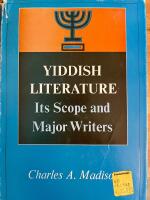 Yiddish literature - its Scope and major writers. / Charles A. Madison