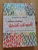 I m&ouml;tet mellan k&auml;rlek och makt : sl&auml;pp taget om destruktiv sj&auml;lvv&auml;rdering