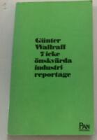 7 icke &ouml;nskv&auml;rda industrireportage