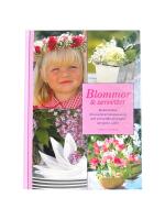 Blommor & servetter : dekorativa blomsterarrangemang och servettbrytningar att g&ouml;ra sj&auml;lv