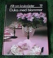 Allt om krukv&auml;xter 19, Duka med blommor