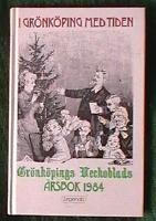 I G&ouml;nk&ouml;ping med tiden Gr&ouml;nk&ouml;pings Veckoblads &aring;rsbok 1984