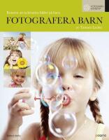 Fotografera barn : konsten att ta kreativa bilder p&aring; barn
