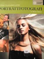 Portr&auml;ttfotografi : s&aring; f&aring;ngar du personlighet p&aring; bild