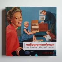 Radiogrammofonen - En Harmoni I Klang Och Elegans. Bok Radio, Grammofoner