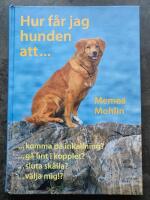Hur f&aring;r jag hunden att...? Bok av Memea Mohlin. Hund Valp Inkallning
