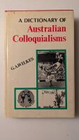 A Dictionary of Australian Colloquialisms