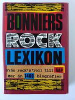 Bonniers rocklexikon : fr&aring;n rock'n'roll till rap : [mer &auml;n 1400 biografier]