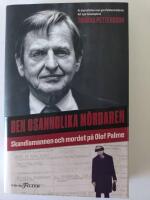 Den osannolika mördaren : Skandiamannen och mordet på Olof Palme