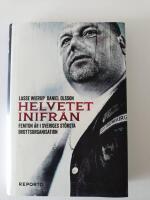 Helvetet inifr&aring;n : Femton &aring;r i Sveriges st&ouml;rsta brottsorganisation