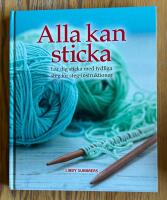 Alla kan sticka : l&auml;r dig sticka med tydliga steg f&ouml;r steg-intruktioner