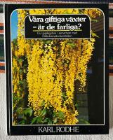 V&aring;ra giftiga v&auml;xter - &auml;r de farliga? : en uppslagsbok i samarbete med Giftinformationscentralen m. fl