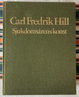 Carl Fredrik Hill : sjukdoms&aring;rens konst