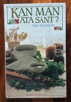 Kan man &auml;ta s&aring;nt? : en bok om &auml;tliga v&auml;xter