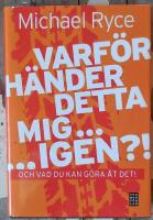 Varf&ouml;r h&auml;nder detta mig ... igen ?! : och vad du kan g&ouml;ra &aring;t det!