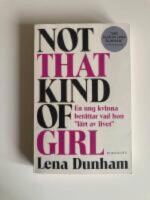 Not that kind of girl : en ung kvinna ber&auml;ttar vad hon "l&auml;rt av livet"