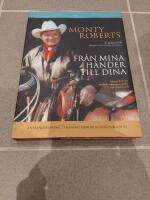 Fr&aring;n mina h&auml;nder till dina : Monty Roberts samlade tr&auml;ningsmetoder och h&auml;stfilosofi