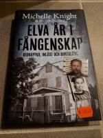 Elva &aring;r i f&aring;ngenskap : kidnappad, inl&aring;st och bortgl&ouml;md
