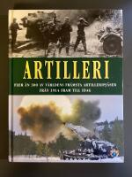 Artilleri : fler &auml;n 300 av v&auml;rldens fr&auml;msta artilleripj&auml;ser fr&aring;n 1914 fram till idag