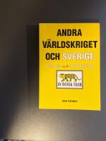 Andra v&auml;rldskriget och Sverige : historia och mytbildning