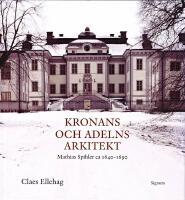 Kronans och adelns arkitekt. Mathias Spihler ca 1640-1690