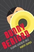 Bunny Berigan: Elusive Legend of Jazz