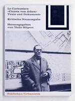 Le Corbusiers "Charta von Athen". Texte und Dokumente