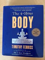 The 4-hour body : an uncommon guide to rapid fat-loss, incredible sex, and becoming superhuman