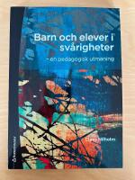 Barn och elever i sv&aring;righeter : en pedagogisk utmaning