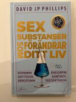 Sex substanser som f&ouml;r&auml;ndrar ditt liv : dopamin, oxytocin, serotonin, kortisol, endorfin, testosteron
