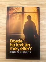 Borde ha levt &auml;n mer, eller?