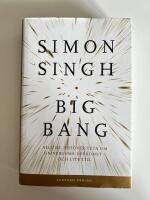 Big bang - allt du beh&ouml;ver veta om universums uppkomst - och lite till