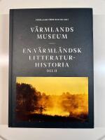 V&auml;rmlands museum : En v&auml;rml&auml;ndsk litteraturhistoria