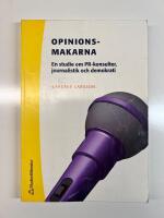 Opinionsmakarna : En studie om PR-konsulter, journalistik och demokrati