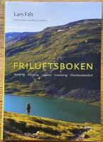 Friluftsboken : praktiska tips och goda r&aring;d om vandring, kanoting, orientering, l&auml;gerliv och utrustning