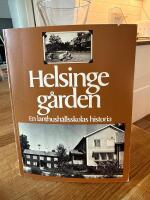 Helsingeg&aring;rden : en lanthush&aring;llsskolas historia