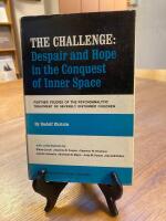 The challenge: despair and hope in the conquest of inner space;: Further studies of the psychoanalytic treatment of severely disturbed children
