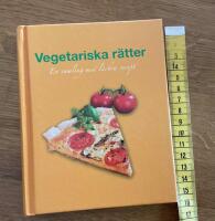 Vegetariska r&auml;tter En samling med l&auml;ckra recept