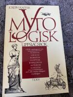 Mytologisk uppslagsbok : [1500 uppslagsord om nordisk, grekisk, romersk, egyptisk, babylonisk, aztekisk, kinesisk och alla andra viktigare mytologier]