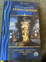 Regalskeppet Stora Cronan : byggandet, slaget och underg&aring;ngen 1676