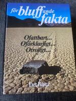 F&ouml;rbluffande fakta : [ofattbart-, of&ouml;rklarligt-, otroligt-]