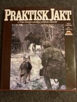 Praktisk jakt : med Sveriges samtliga jaktbara viltarter