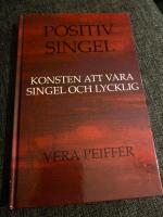 Positiv singel : konsten att vara singel och lycklig