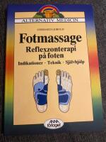 Fotmassage : reflexzonterapi p&aring; foten : indikationer, teknik, sj&auml;lvhj&auml;lp