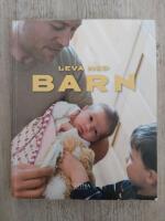 Leva med barn - en bok om sm&aring; barns h&auml;lsa och utveckling