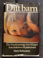 Ditt barn : den k&auml;nslom&auml;ssiga utvecklingen fr&aring;n f&ouml;delsen till puberteten