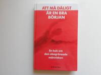 Att m&aring; d&aring;ligt &auml;r en bra b&ouml;rjan : en bok om den obegr&auml;nsade m&auml;nniskan